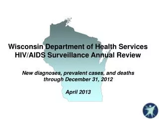 Wisconsin Department of Health Services HIV/AIDS Surveillance Annual Review