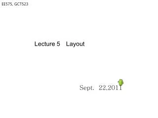 Lecture 5 	Layout