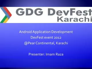 Android Application Development DevFest event 2012 @ Pear Continental, Karachi