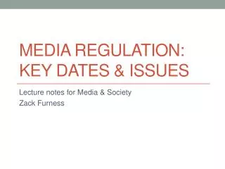 Media Regulation: Key dates &amp; issues