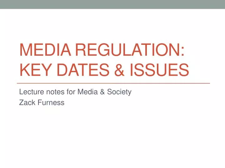 media regulation key dates issues