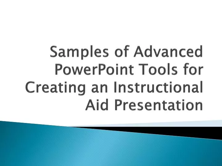 samples of advanced powerpoint tools for creating an instructional aid presentation
