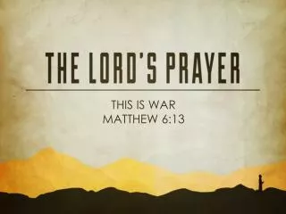 This is war Matthew 6:13