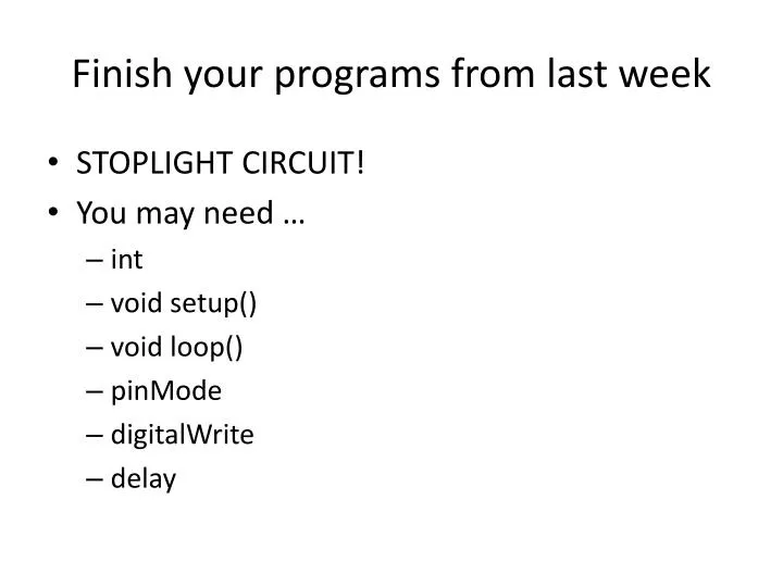 finish your programs from last week
