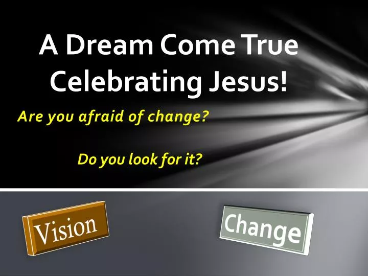 a dream come true celebrating jesus