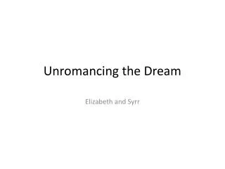 Unromancing the Dream