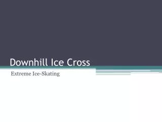 downhill ice cross