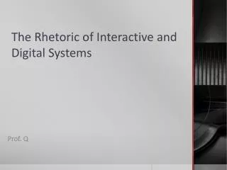 The Rhetoric of Interactive and Digital Systems