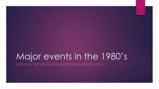 major events in the 1980 s