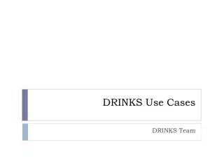 DRINKS Use Cases