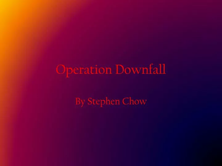 operation downfall