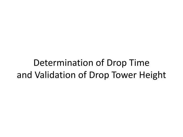 determination of drop time and validation of drop tower height