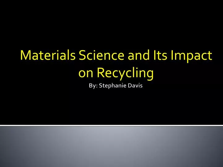 materials science and its impact on recycling