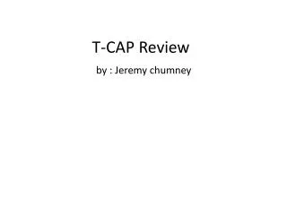 T-CAP Review by : Jeremy chumney