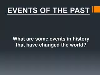 What are some events in history that have changed the world?