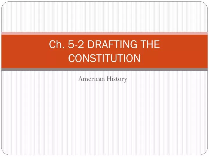 ch 5 2 drafting the constitution