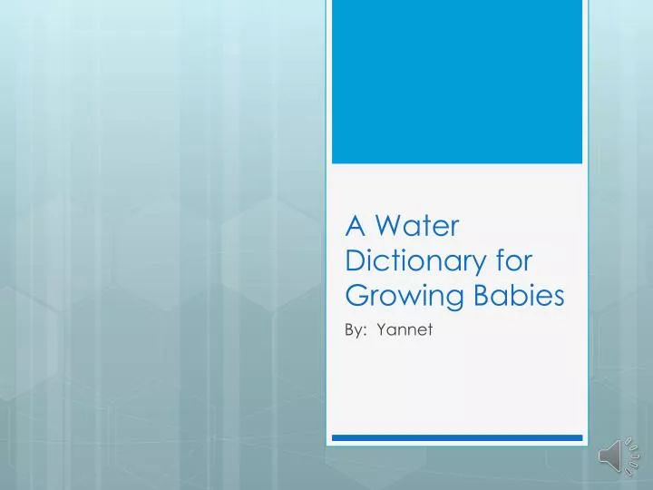 a water dictionary for growing babies