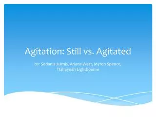 Agitation: Still vs. Agitated
