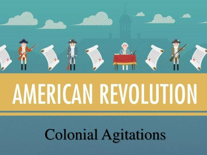 colonial agitations