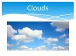 Clouds - slide 1