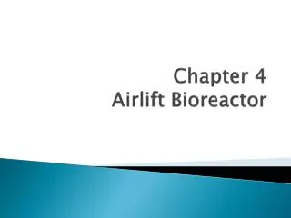 Chapter 4 Airlift Bioreactor