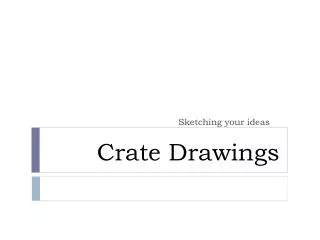 Crate Drawings