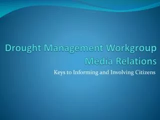 Drought Management Workgr oup Media Relations