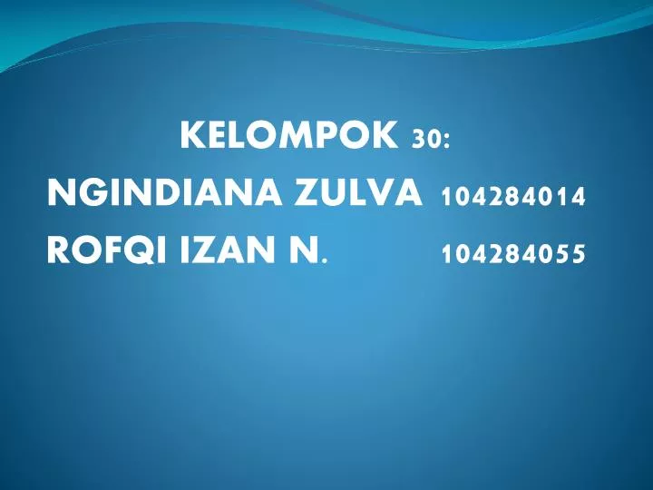 kelompo k 30 ngindiana zulva 104284014 rofqi izan n 104284055