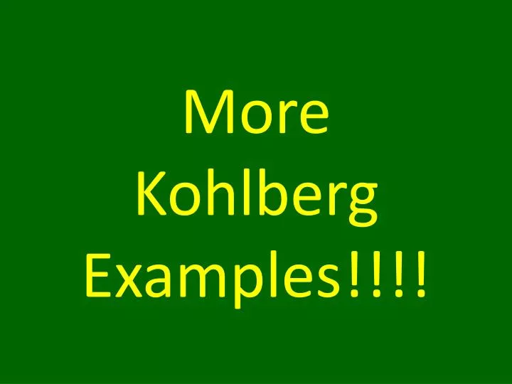 more kohlberg examples