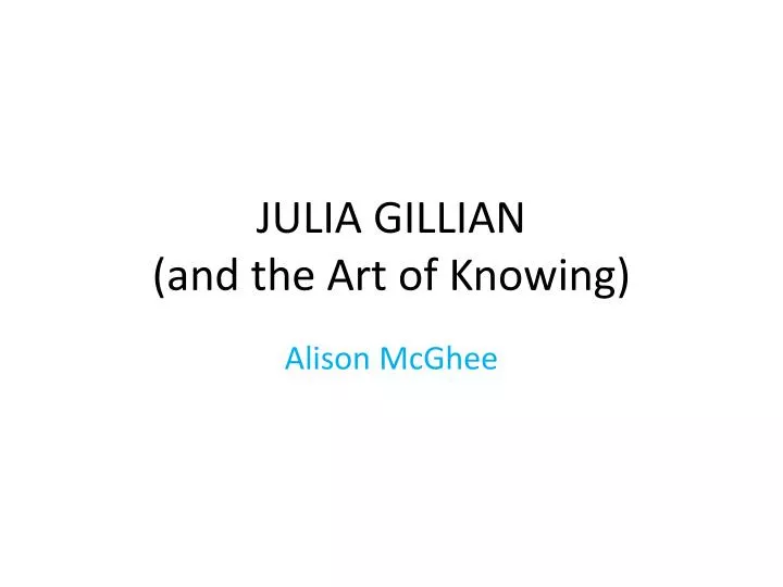 julia gillian and the art of knowing