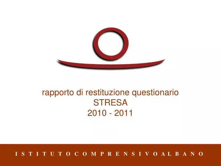 rapporto di restituzione questionario stresa 2010 2011