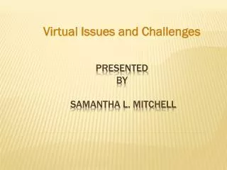 Presented By Samantha L. Mitchell