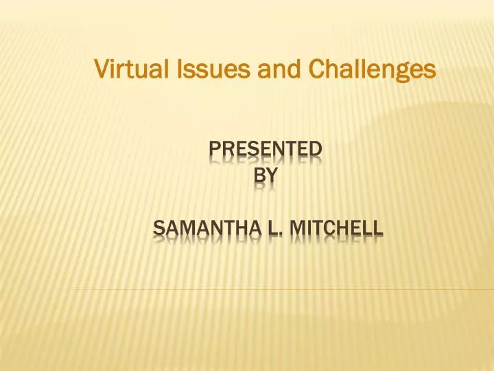virtual issues and challenges