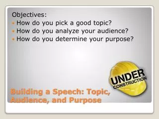 Building a Speech: Topic, Audience, and Purpose