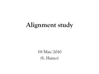Alignment study