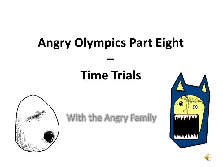 angry olympics part eight time trials