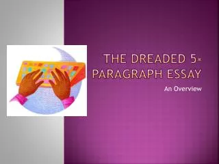 the dreaded 5 paragraph essay