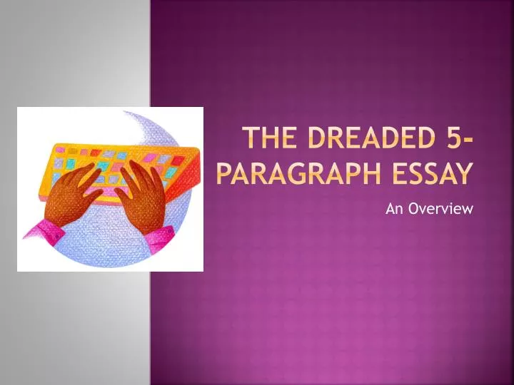 the dreaded 5 paragraph essay