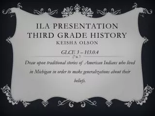 ILA Presentation Third Grade History Keisha Olson