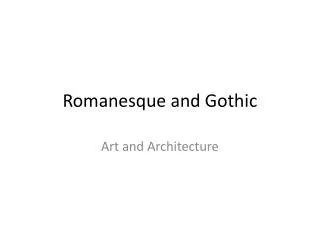 Romanesque and Gothic