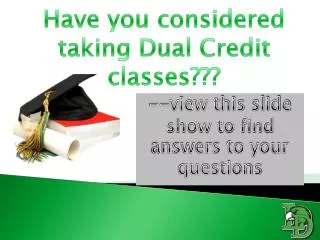 Have you considered taking Dual Credit classes???