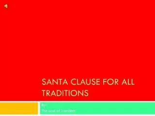 Santa Clause for all traditions