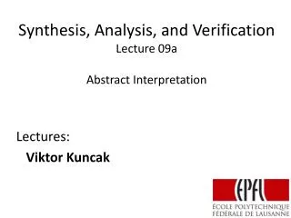 Synthesis, Analysis, and Verification Lecture 09a