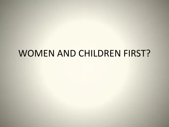 women and children first