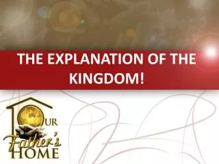 THE EXPLANATION OF THE KINGDOM!
