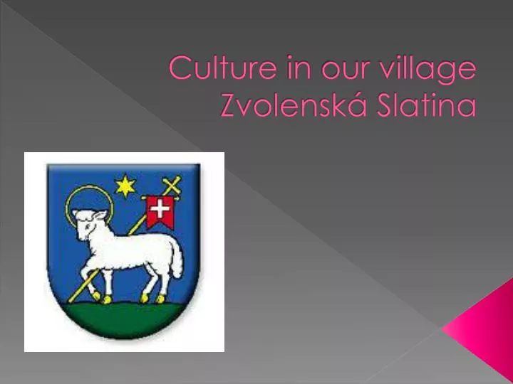 culture in our village zvolensk slatina