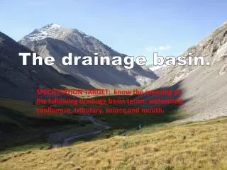 The drainage basin.
