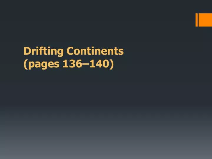 drifting continents pages 136 140
