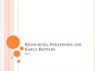 Resources, Strategies and Early Battles