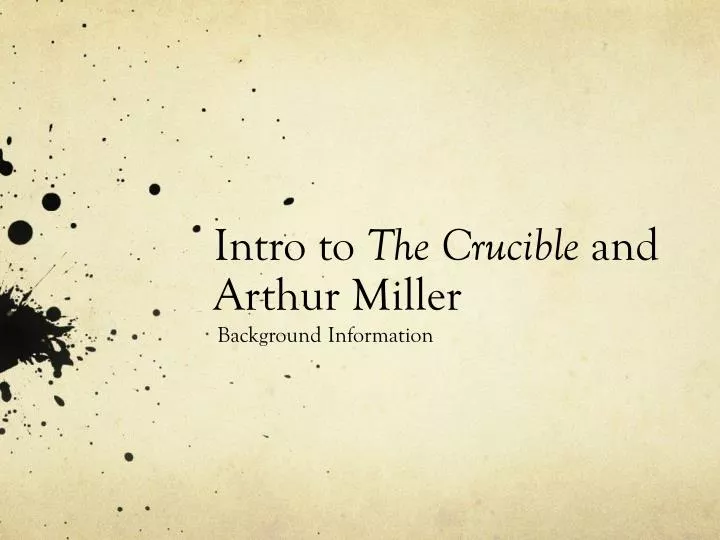 intro to the crucible and arthur miller